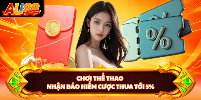 Chơi thể thao nhận bảo hiểm cược thua tới 5%