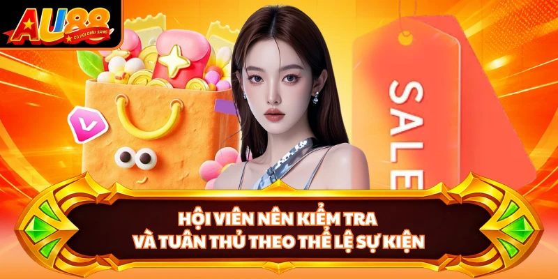 Hội viên nên kiểm tra và tuân thủ theo thể lệ sự kiện